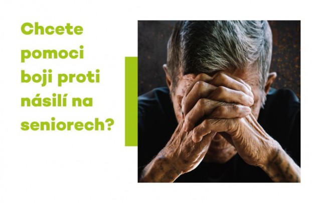 Chcete pomoci boji proti násilí na seniorech? 